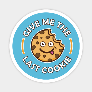 Give me the last cookie Magnet